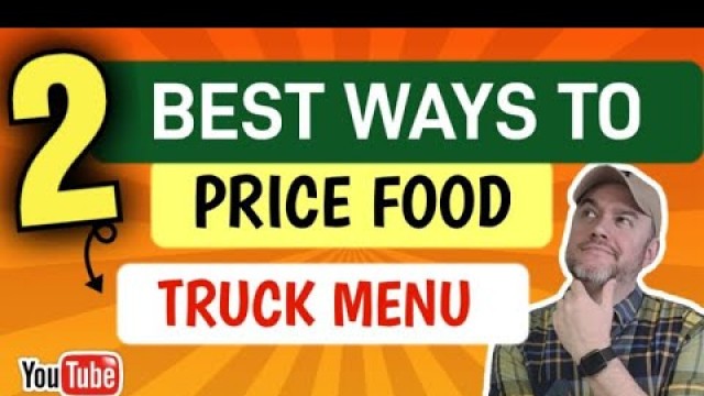 'What is the average markup for food in a food truck business [ calculate food cost for a food truck'