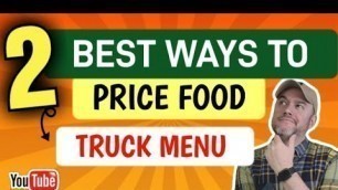 'What is the average markup for food in a food truck business [ calculate food cost for a food truck'