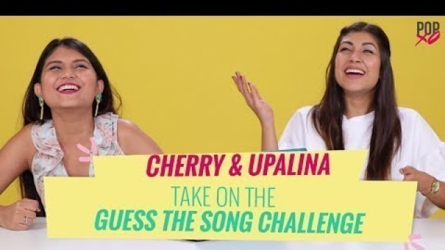 'Cherry & Upalina Take On The Guess The Song Challenge - POPxo'