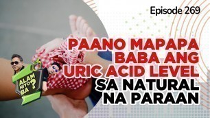 'Alam Niyo Ba? Episode 269⎢‘Lower Your Uric Acid Level Naturally\''