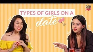 'Types Of Girls On A Date - POPxo'