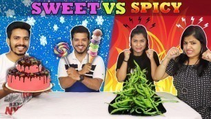 'SWEET VS SPICY CHALLENGE | SWEET VS SPICY FOOD COMPETITION'