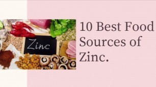 '10 Best Food Sources of Zinc|Top 10 Sources of Zinc|10 Best Foods that are high in Zinc'