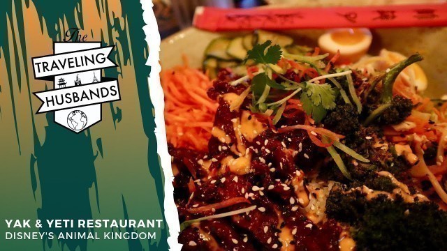 Yak and Yeti Restaurant at Disney's Animal Kingdom | Disney Dining Review with @The Magic Dads