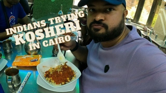 'Indians Trying KOSHERI at Abou Tareq Cairo - Cairo Food Vlog'