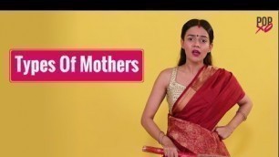 'Types Of Mothers - POPxo'