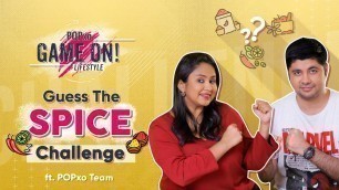 'Guess The Spice Challenge ft. POPxo Team - POPxo Game On'