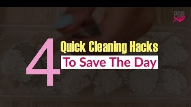 '4 Quick Cleaning Hacks To Save The Day - POPxo'