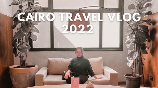 'CAIRO TRAVEL VLOG 2022 Egypt Travel Vlog Cairo Street Food'