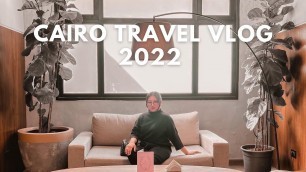 'CAIRO TRAVEL VLOG 2022 Egypt Travel Vlog Cairo Street Food'