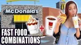 'TRYING WEIRD MCDONALDS FOOD COMBINATIONS'