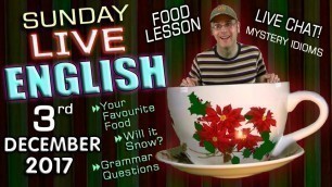 'LIVE English Lesson - 3rd December 2017 - FOOD, GRAMMAR, CHAT, CHRISTMAS, NEW WORDS - with Mr Duncan'