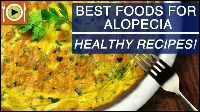 'Foods for Alopecia | Including Proteins, Biotin & Zinc Rich Foods'