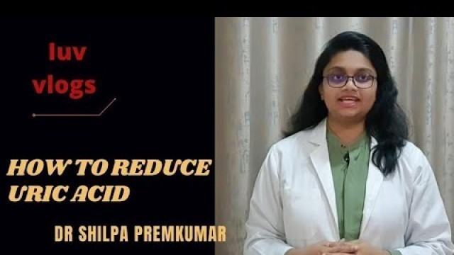 'Uric acid|Dr.Shilpa|Causes, symptoms, treatment and food to reduce Uric acid@IUV vlogs'