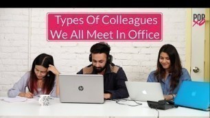 'Types Of Colleagues We All Meet In Office - POPxo'