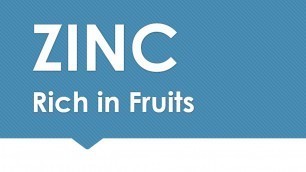 'ZINC Rich in Fruits - NATURAL MINERALS IN FOODS - BENEFITS OF WELLNESS'