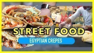 'Egyptian Street Food Tour | Arabic Crepes | 4K Tours'