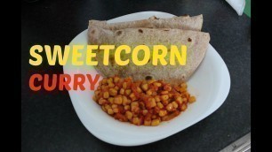 'How to cook Sweetcorn Curry easy Vegetarian Indian food recipe'