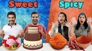 'Sweet Vs Spicy Food Challenge | Funny Sweet Vs Spicy Food Competition'