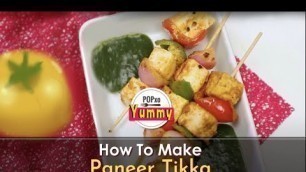 'How To Make Paneer Tikka - POPxo Yummy'