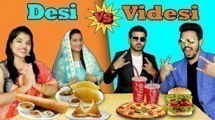 'Desi Vs Videsi Eating Challenge | देसी vs विदेसी ईटिंग चैलेंज | Hungry Birds Food Eating Competition'