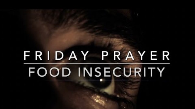 'Friday Prayer: Food Insecurity'