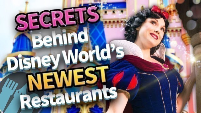 'The BIGGEST Secrets Behind Disney World\'s Newest Restaurants'