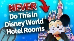 '25 Things You Should NEVER Do In Disney World Hotel Rooms'