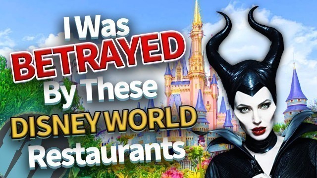 'I Was BETRAYED By These Disney World Restaurants'