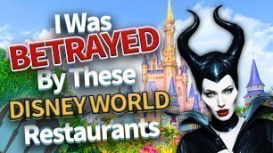 'I Was BETRAYED By These Disney World Restaurants'