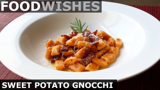 'Sweet Potato Gnocchi with Bacon Butter - Food Wishes'