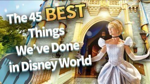 'The 45 Best Things We’ve Done in Disney World'