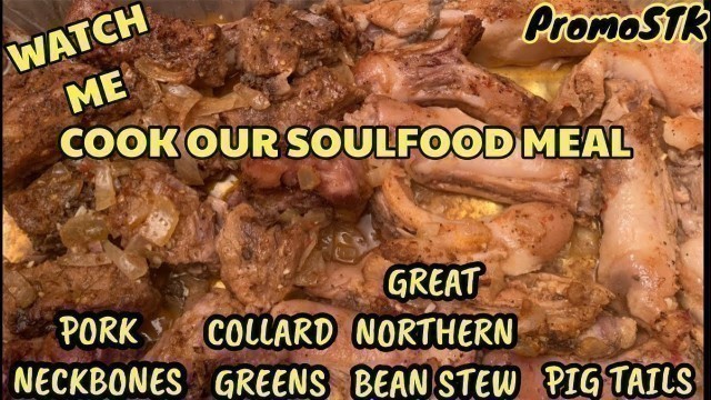 'COOKING SUNDAY DINNER #Promostk #Soulfood #pigtails #neckbones #greatnorthernbeanstew #collardgreens'