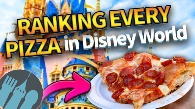 'Ranking Every Pizza In Disney World'