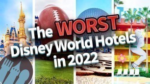 'The WORST Disney World Hotels in 2022'