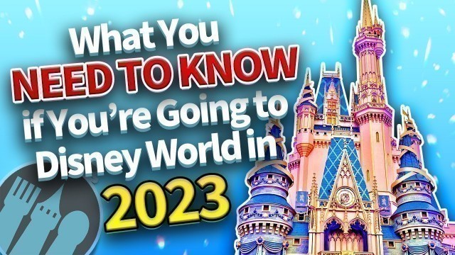 'What You NEED to Know If You\'re Going to Disney World in 2023'