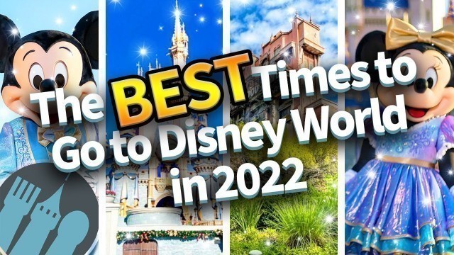 'The BEST Times to Go to Disney World in 2022'