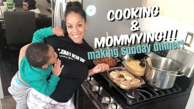 'COOKING & MOMMYING AT THE SAME DANG TIME! | Sunday Soul Food Dinner'