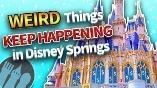 '30 Weird Things That Happen in Disney Springs'