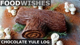 'Chocolate Yule Log (Buche de Noel) - Food Wishes'