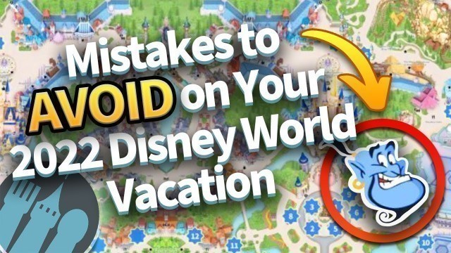 'Mistakes to Avoid on Your 2022 Disney World Vacation'