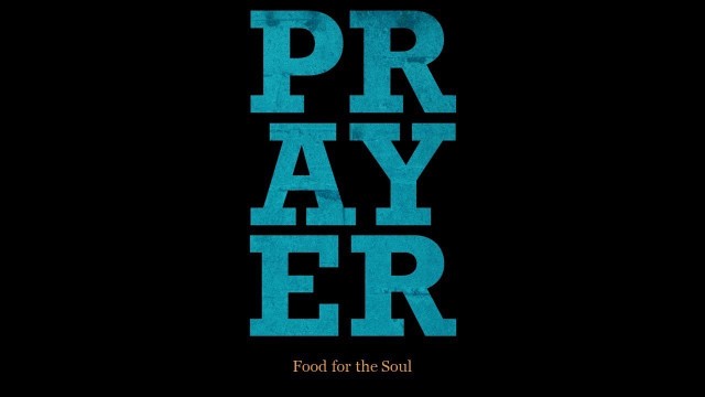 'Prayer - Food for the Soul'