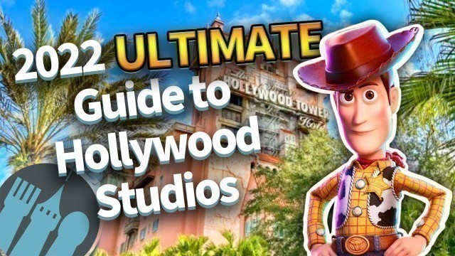 'The 2022 Ultimate Guide to Hollywood Studios'