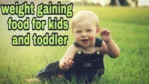 'Top 10 Foods That Gain Weight For Babies / weight gaining food for kids / healthy food for kids'