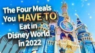 'The Four Meals You HAVE TO Eat in Disney World in 2022'