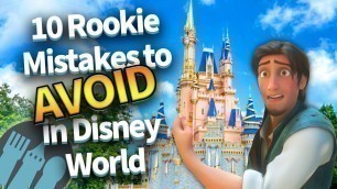 '10 Rookie Mistakes to Avoid in Disney World'