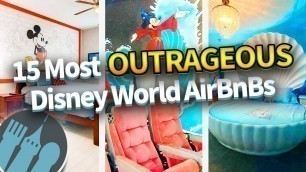 '15 Most OUTRAGEOUS Disney World AirBnBs'