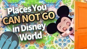 '8 Places You CAN. NOT. GO. in Disney World'