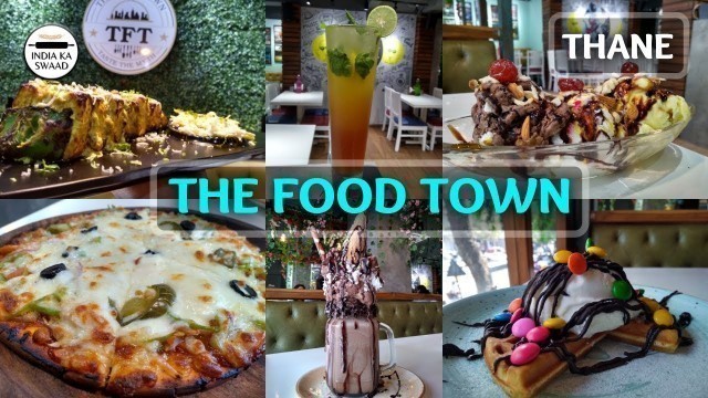 'The Food Town - The Perfect Place For Vegetarians - Amazing Food  - TFT - Thane | India Ka Swaad'