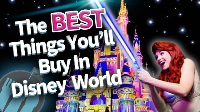 'The BEST Things You’ll Buy in Disney World'